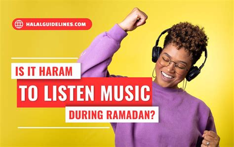 Is It Haram to Listen to Music During Ramadan: A Detailed Exploration of Views and Perspectives